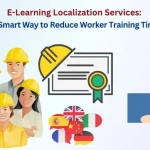 E-Learning Localization Services_A Smart Way to Reduce Worker Training Time