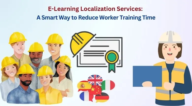 E-Learning Localization Services_A Smart Way to Reduce Worker Training Time