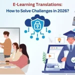 E-Learning Translations: How to Solve Challenges in 2026?