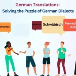 German Translations-Solving the Puzzle of German Dialects