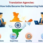 Translation Agencies-How India Became the Outsourcing Hub