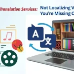 Multimedia Translation Services-Not Localizing Videos