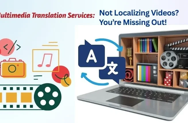 Multimedia Translation Services-Not Localizing Videos