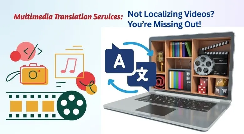 Multimedia Translation Services-Not Localizing Videos