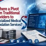 Is There a Pivot from Traditional Providers to Specialized Medical Translation Services?